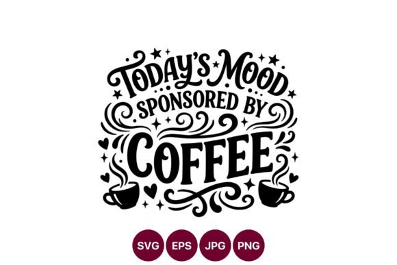 Capturing Lifestyle Vibes with Todays Mood Coffee Lettering Vector Graphics