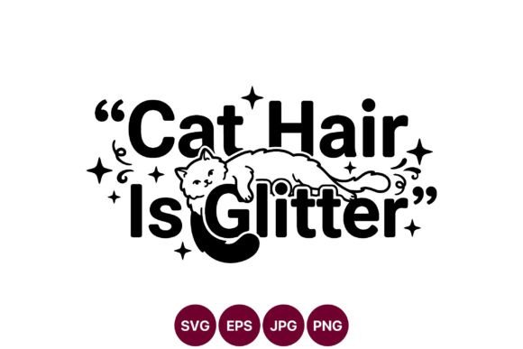 Cat Hair is Glitter SVG Design: Playful Illustrations for Branding Graphics
