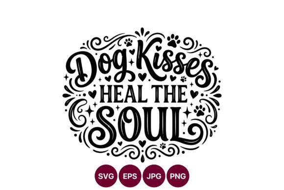 Dog Kisses Heal the Soul Calligraphic Graphics for Illustrations & Digital Selling