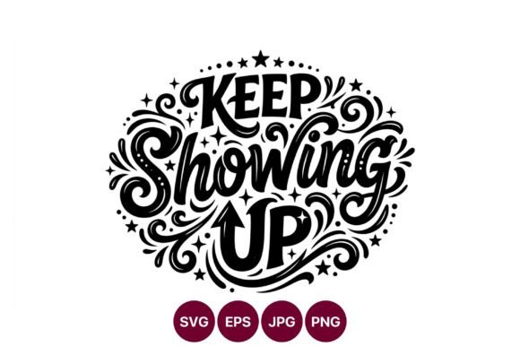 Keep Showing Up Calligraphic Lettering: Elegant Graphics for Bloggers & Publishers