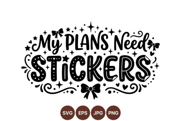 My Plans Need Stickers Design – A Whimsical Graphic for Digital Sellers