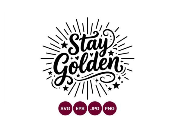 Stay Golden Calligraphy with Stars and: A Versatile Graphic for Crafters & Handmade Sellers