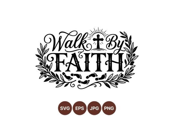 Walk by Faith Religious SVG: Elegant Graphics for Spiritual Branding
